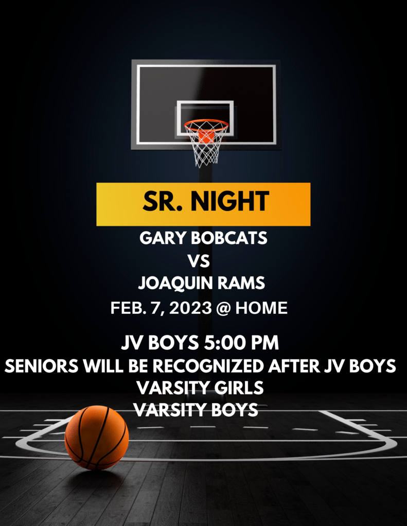 Senior Night flyer that says Gary will face Joaquin with games starting at 5PM on Feb 7th. Senior presentation will be immediately after the JV game. Then the Varsity girls will play followed by Varsity boys. 